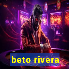 beto rivera